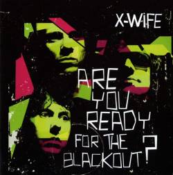 X-Wife : Are You Ready for the Blackout?